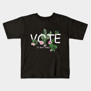Election 2020 vote is matters succulents plants Kids T-Shirt